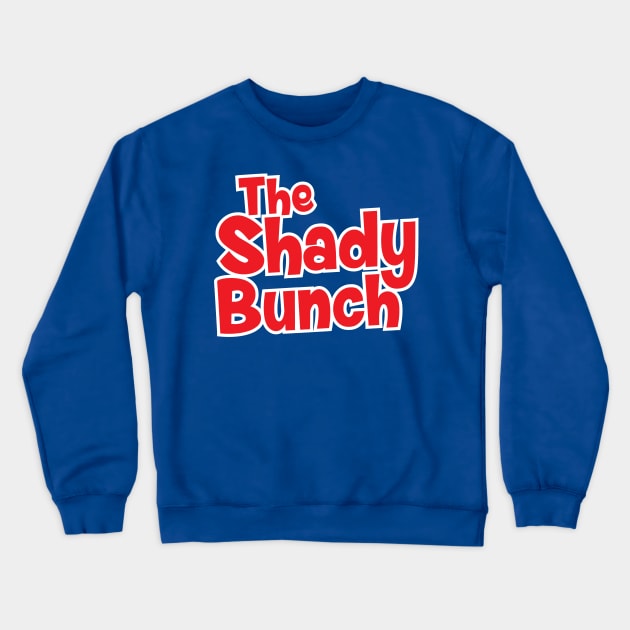 The Shady Bunch Crewneck Sweatshirt by BRAVOMAXXX